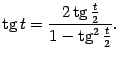 $\displaystyle \mathop{\rm tg}\nolimits t=\frac{\textstyle{2\mathop{\rm tg}\nolimits \frac{t}{2}}}{\textstyle{1-\mathop{\rm tg}\nolimits ^2\frac{t}{2}}}.$