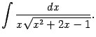 $\displaystyle \int\frac{dx}{x\sqrt{x^2+2x-1}}.$