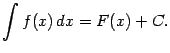 $\displaystyle \int f(x)\,dx=F(x)+C.$