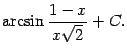 $\displaystyle \arcsin\frac{1-x}{x\sqrt{2}}+C.$