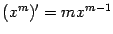 $ (x^m)'=mx^{m-1}$
