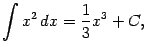 $\displaystyle \int x^2\,dx=\frac{1}{3}x^3+C,$