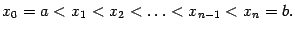 $ {x_0=a<x_1<x_2<\ldots<x_{n-1}<x_n=b.}$