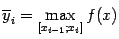 $ \ov{y}_i=\max\limits_{[x_{i-1};x_i]}f(x)$