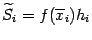 $ \wt S_i=f(\ov{x}_i)h_i$