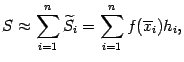 $\displaystyle S\approx\sum_{i=1}^n\wt S_i=\sum_{i=1}^nf(\ov x_i)h_i,$