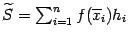 $ \wt S=\sum_{i=1}^nf(\ov x_i)h_i$