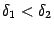 $ {\delta}_1<{\delta}_2$
