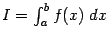 $ I=\int_a^bf(x)\;dx$