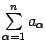 $ \sum\limits_{{\alpha}=1}^na_{{\alpha}}$