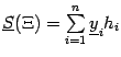 $ \ul S(\Xi)=\sum\limits_{i=1}^n\ul y_ih_i$
