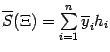 $ \ov S(\Xi)=\sum\limits_{i=1}^n\ov y_ih_i$