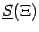 $ \ul S(\Xi)$