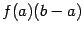 $ {f(a)(b-a)}$