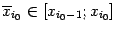 $ \ov x_{i_0}\in[x_{i_0-1};x_{i_0}]$