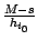 $ \frac{M-s}{h_{i_0}}$