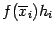 $ f(\ov x_i)h_i$