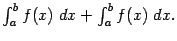 $ \int_a^bf(x)\;dx+\int_a^bf(x)\;dx.$