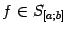 $ f\in S_{[a;b]}$