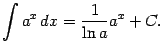 $\displaystyle \int a^x\,dx=\frac{1}{\ln a}a^x+C.$