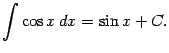 $\displaystyle \int\cos x\,dx=\sin x+C.$