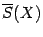 $ \ov S(X)$