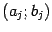 $ (a_j;b_j)$