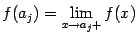 $ f(a_j)=\lim\limits_{x\to a_j+}f(x)$