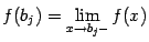 $ f(b_j)=\lim\limits_{x\to b_j-}f(x)$