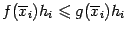 $ f(\ov x_i)h_i\leqslant g(\ov x_i)h_i$