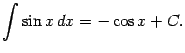 $\displaystyle \int\sin x\,dx=-\cos x+C.$