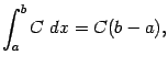 $\displaystyle \int_a^bC\;dx=C(b-a),$