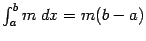 $ \int_a^bm\;dx=m(b-a)$