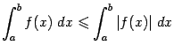 $\displaystyle \int_a^bf(x)\;dx\leqslant \int_a^b\vert f(x)\vert\;dx$