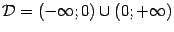 $ \mathcal{D}=(-\infty;0)\cup(0;+\infty)$