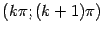 $ (k\pi;(k+1)\pi)$