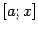 $ [a;x]$