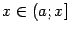 $ x\in(a;x]$