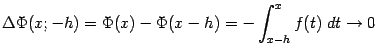 $\displaystyle {\Delta}\Phi(x;-h)=\Phi(x)-\Phi(x-h)=-\int_{x-h}^xf(t)\;dt\to0$