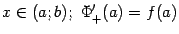 $\displaystyle x\in(a;b);\ \Phi'_+(a)=f(a)$