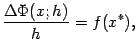 $\displaystyle \frac{{\Delta}\Phi(x;h)}{h}=f(x^*),$