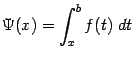 $\displaystyle \Psi(x)=\int_x^bf(t)\;dt$