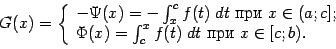 \begin{displaymath}G(x)=\left\{
\begin{array}{l}
-\Psi(x)=-\int_x^cf(t)\;dt\te…
…i(x)=\int_c^xf(t)\;dt\text{ при }x\in[c;b).
\end{array}\right.\end{displaymath}
