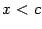 $ x<c$