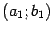 $ (a_1;b_1)$