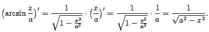 $\displaystyle \bigl(\arcsin\frac{x}{a}\bigr)'=
\frac{1}{\sqrt{1-\frac{x^2}{a^2…
…frac{1}{\sqrt{1-\frac{x^2}{a^2}}}\cdot\frac{1}{a}=
\frac{1}{\sqrt{a^2-x^2}}.
$
