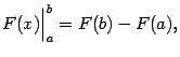 $\displaystyle F(x)\Bigr\vert _a^b=F(b)-F(a),$
