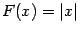 $ F(x)=\vert x\vert$
