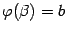 $ {\varphi}({\beta})=b$
