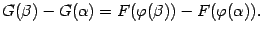 $\displaystyle G({\beta})-G({\alpha})=F({\varphi}({\beta}))-F({\varphi}({\alpha})).$